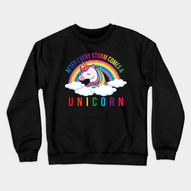 After Every Storm Comes A Unicorn Crewneck Sweatshirt by Emma